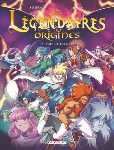 Légendaires, origines (Les) T.06 : Soif de justice