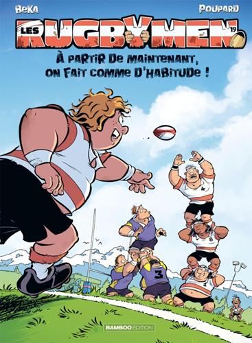 Rugbymen (Les) T.19 : À partir de maintenant, on fait comme d'habitude !