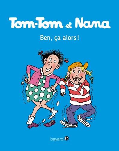 Tom-tom et nana T.33 : Ben, ça alors !